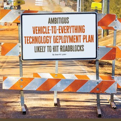 Ambitious Vehicle-to-Everything Technology Deployment Plan Likely to Hit Roadblocks